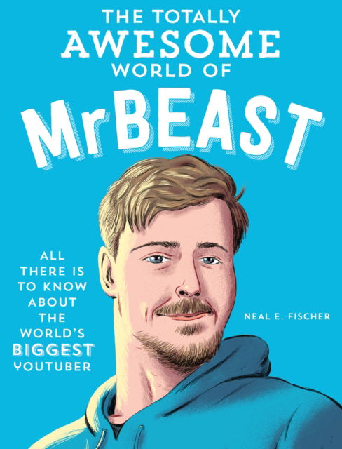 Cover for Neal E. Fischer · The Totally Awesome World of MrBeast: Learn All There Is to Know about the World's Biggest YouTuber (Paperback Book) (2025)