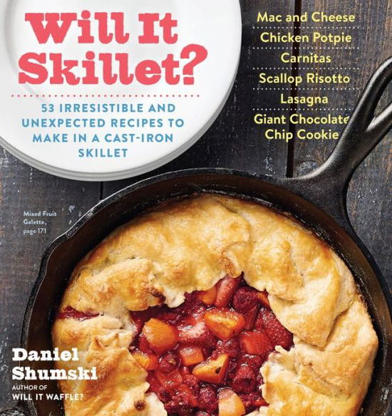 Cover for Daniel Shumski · Will It Skillet?: 53 Irresistible and Unexpected Recipes to Make in a Cast-Iron Skillet (Paperback Book) (2017)