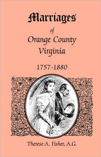 Cover for Therese A. Fisher · Marriages of Orange County, Virginia, 1757-1880 (Taschenbuch) (2009)