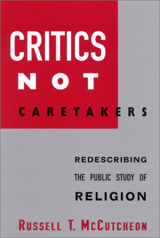 Cover for Russell T. Mccutcheon · Critics Not Caretakers: Redescribing the Public Study of Religion (Suny Series, Issues in the Study of Religion) (Hardcover Book) (2001)