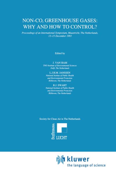 J Van Ham · Non-CO2 Greenhouse Gases: Why and How to Control?: Proceedings of an International Symposium, Maastricht, The Netherlands, 13-15 December 1993 (Hardcover Book) [Partly reprinted from ENVIRONMENTAL MONITORING AND edition] (1994)