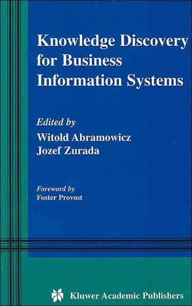 Knowledge Discovery for Business Information Systems - The Springer International Series in Engineering and Computer Science - Jozef Zurada - Books - Springer - 9780792372431 - November 30, 2000