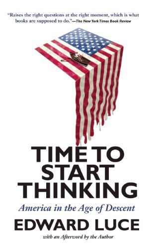 Time to Start Thinking: America in the Age of Descent - Edward Luce - Books - Grove Press - 9780802121431 - May 7, 2013