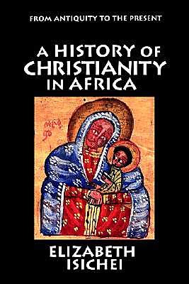 Cover for Elizabeth Isichei · A History of Christianity in Africa: From Antiquity to the Present (Paperback Book) (1995)