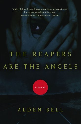 Cover for Alden Bell · The Reapers Are the Angels: A Novel (Paperback Book) (2010)