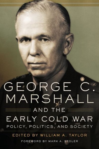 Cover for George C. Marshall and the Early Cold War: Policy, Politics, and Society (Paperback Book) (2020)