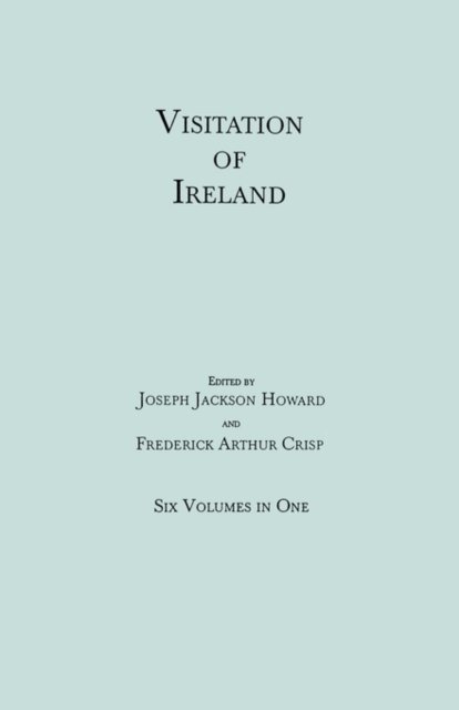 Cover for Joseph Jackson Howard · Visitation of Ireland. Six Volumes in One. Each Volume Separately Indexed (Paperback Book) (2010)