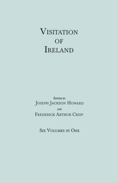 Cover for Joseph Jackson Howard · Visitation of Ireland. Six Volumes in One. Each Volume Separately Indexed (Taschenbuch) (2010)