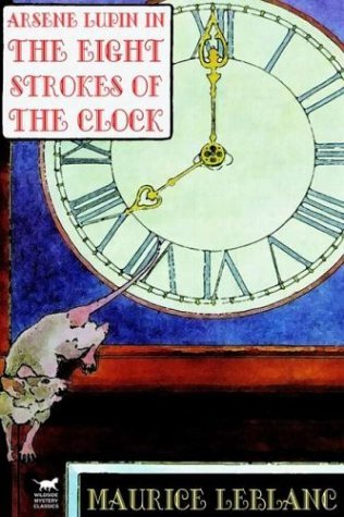 Cover for Maurice Leblanc · Arsene Lupin in the Eight Strokes of the Clock (Inbunden Bok) (2003)