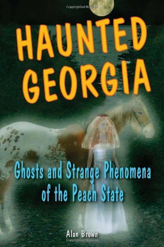 Cover for Alan Brown · Haunted Georgia: Ghosts and Strange Phenomena of the Peach State (Paperback Bog) (2008)