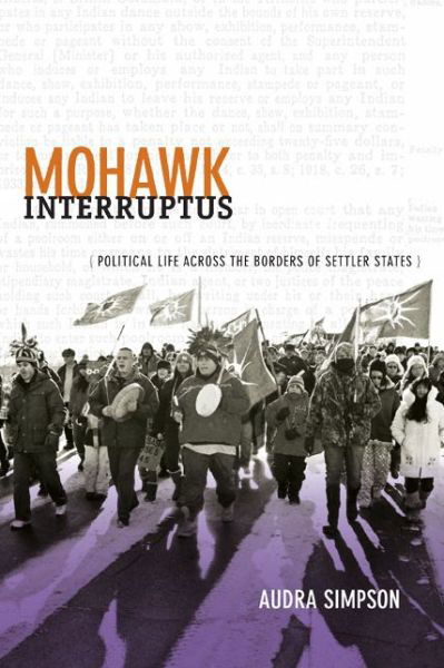 Cover for Audra Simpson · Mohawk Interruptus: Political Life Across the Borders of Settler States (Hardcover Book) (2014)