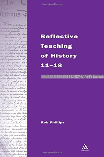 Cover for Rob Phillips · Reflective Teaching of History 11-18: Meeting Standards and Applying Research (Continuum Studies in Reflective Practice and Theory) (Gebundenes Buch) (2002)