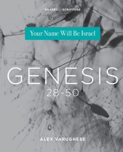 Genesis 28-50: Your Name Will Be Israel - Varughese Alex Varughese - Books - The Foundry Publishing - 9780834140431 - July 1, 2021