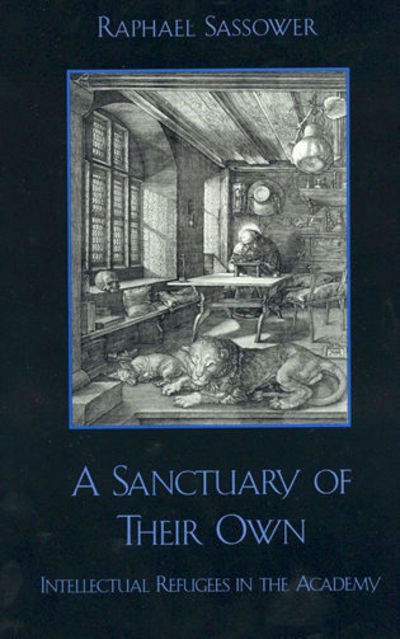 Cover for Raphael Sassower · A Sanctuary of Their Own: Intellectual Refugees in the Academy - Critical Perspectives Series: A Book Series Dedicated to Paulo Freire (Taschenbuch) (2000)