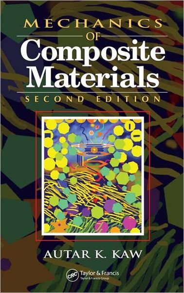 Cover for Autar K. Kaw · Mechanics of Composite Materials - Mechanical and Aerospace Engineering Series (Innbunden bok) (2005)
