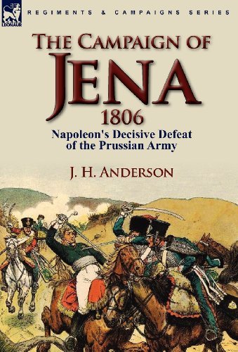 Cover for J H Anderson · The Campaign of Jena 1806: Napoleon's Decisive Defeat of the Prussian Army (Innbunden bok) (2010)