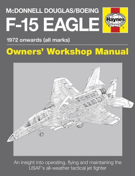 Cover for Steve Davies · McDonnell Douglas / Boeing F-15 Eagle Owners' Workshop Manual: 1972 onwards (all marks) (Hardcover Book) (2014)