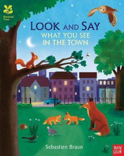 National Trust: Look and Say What You See in the Town - National Trust: Look and Say - Sebastien Braun - Books - Nosy Crow Ltd - 9780857639431 - March 1, 2018