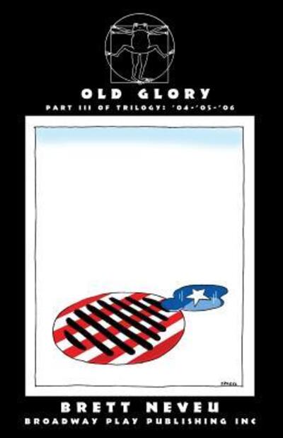 Cover for Brett Neveu · Old glory Part III ofTrilogy: '04-'05-'06 (Book) (2016)