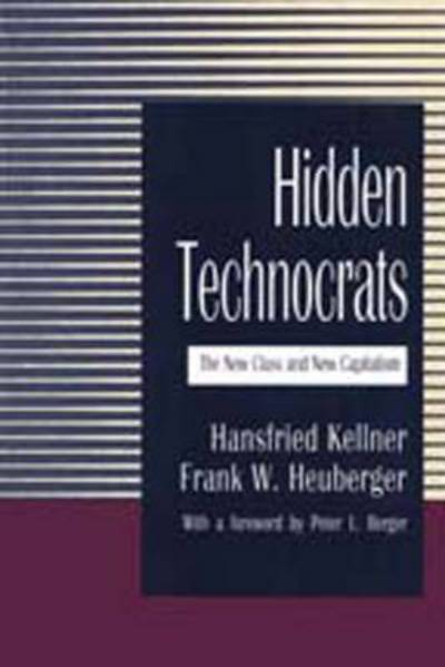 Cover for Hansfried Kellner · Hidden Technocrats: the New Class and New Capitalism (Hardcover Book) (1991)