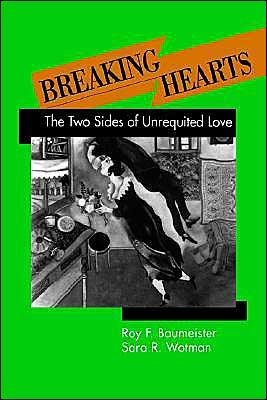 Cover for Baumeister, Roy F. (University of Queensland, Australia) · Breaking Hearts: The Two Sides of Unrequited Love - Emotions and Social Behavior (Hardcover Book) (1992)