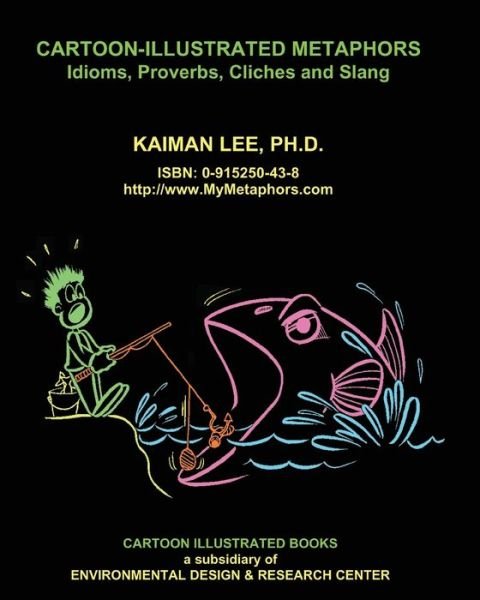 Cover for Dr. Kaiman Lee · Cartoon-Illustrated Metaphors: Idioms, Proverbs, Cliches and Slang (Paperback Bog) (2004)