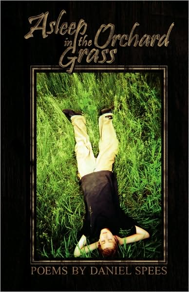 Asleep in the Orchard Grass - Daniel Spees - Books - Woodley Press - 9780939391431 - May 1, 2008