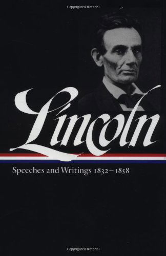 Cover for Abraham Lincoln · Abraham Lincoln: Speeches and Writings Vol. 1 1832-1858 (LOA #45) - Library of America Abraham Lincoln Edition (Hardcover Book) (1989)