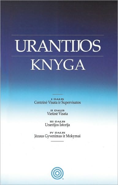 Urantijos Knyga: Dievo, visatos, pasaulio istorijos, Jzaus ir ms paslapi panaikinimas - Multiple Authors - Books - Urantia Foundation - 9780942430431 - January 15, 2004