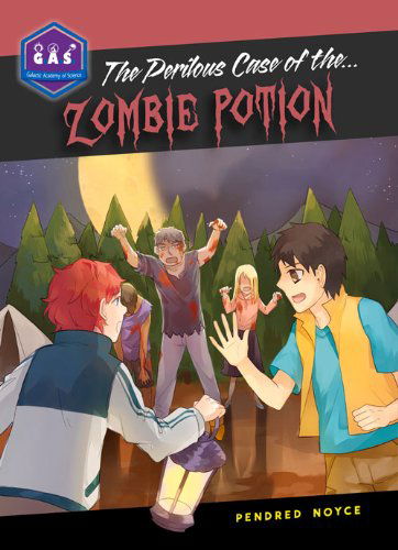 The Perilous Case of the Zombie Potion - Galactic Academy of Science - Pendred Noyce - Książki - Tumblehome Learning - 9780989792431 - 1 października 2014