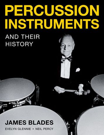 Percussion Instruments and Their History James Blades - Evelyn Glennie - Kirjat - Kahn & Averill Pub - 9780995757431 - torstai 31. joulukuuta 2020