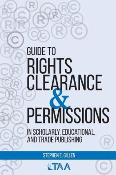 Cover for Stephen E Gillen · Guide to Rights Clearance &amp; Permissions in Scholarly, Educational, and Trade Publishing (Paperback Book) (2018)