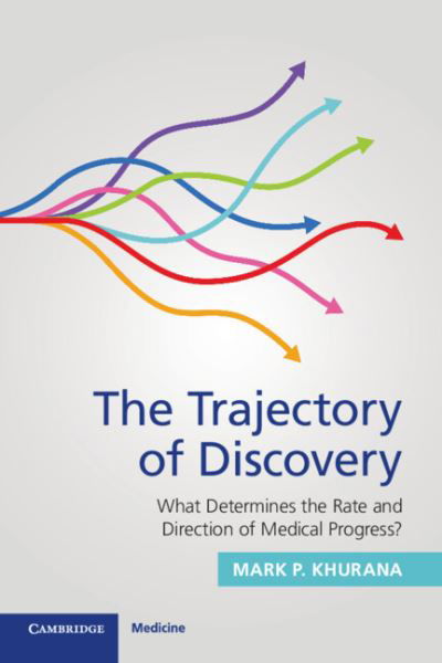 Cover for Khurana, Mark P. (University of Copenhagen) · The Trajectory of Discovery: What Determines the Rate and Direction of Medical Progress? (Pocketbok) (2023)