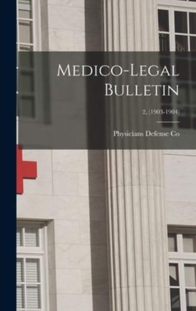 Cover for Physicians Defense Co · Medico-legal Bulletin; 2, (1903-1904) (Hardcover bog) (2021)