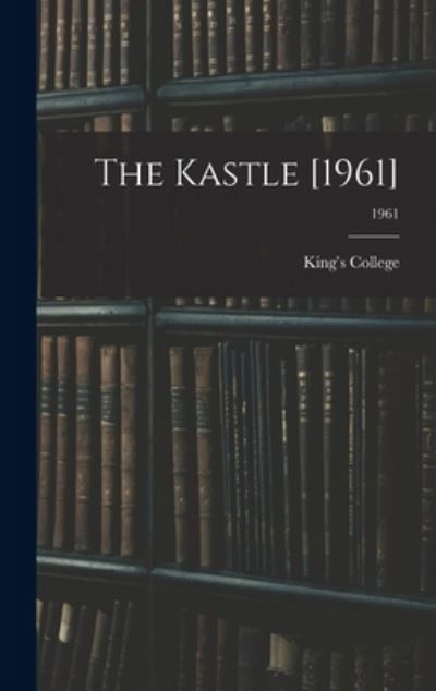 Cover for N C ) King's College (Charlotte · The Kastle [1961]; 1961 (Hardcover Book) (2021)