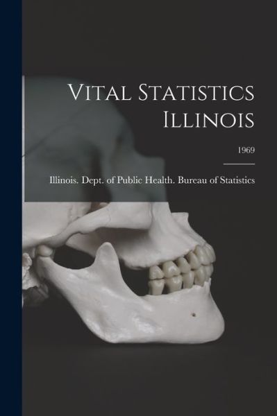 Cover for Illinois Dept of Public Health Bur · Vital Statistics Illinois; 1969 (Paperback Book) (2021)