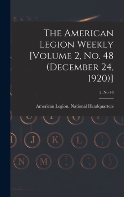 Cover for American Legion National Headquarters · The American Legion Weekly [Volume 2, No. 48 (December 24, 1920)]; 2, no 48 (Hardcover Book) (2021)