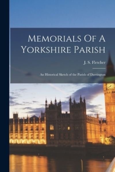 Cover for J S (Joseph Smith) 1863- Fletcher · Memorials Of A Yorkshire Parish (Paperback Book) (2021)
