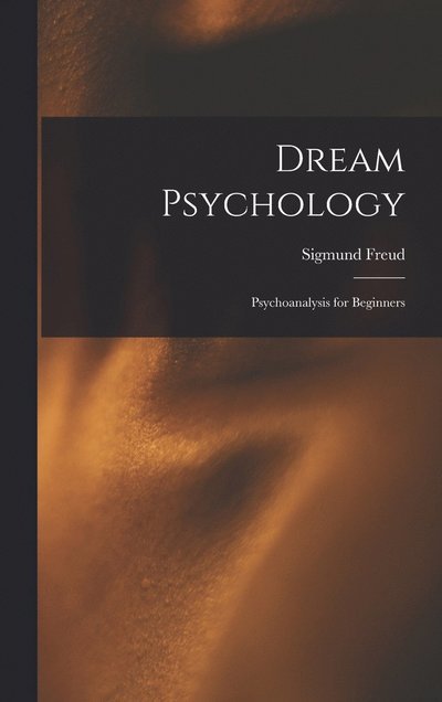 Cover for Sigmund Freud · Dream Psychology (Bok) (2022)