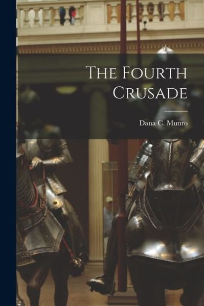 Cover for Munro Dana C (Dana Carleton) · Fourth Crusade (Bog) (2022)