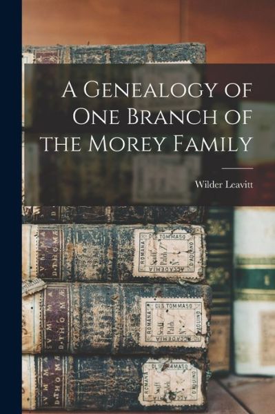 Cover for Wilder Leavitt · Genealogy of One Branch of the Morey Family (Book) (2022)