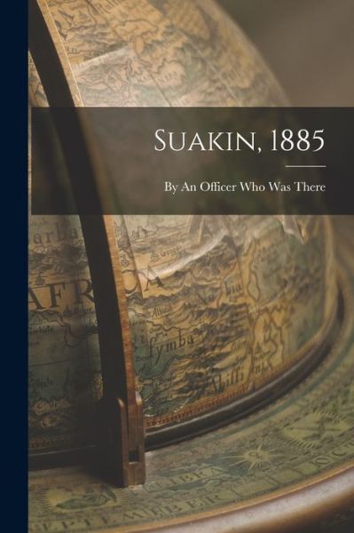 Cover for An Officer Who Was There · Suakin 1885 (Book) (2022)