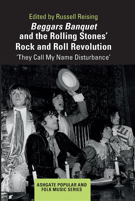 Beggars Banquet and the Rolling Stones' Rock and Roll Revolution: ‘They Call My Name Disturbance' - Ashgate Popular and Folk Music Series -  - Kirjat - Taylor & Francis Ltd - 9781032082431 - maanantai 2. elokuuta 2021