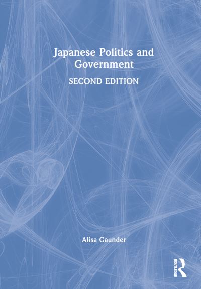 Cover for Gaunder, Alisa (Southwestern University, USA) · Japanese Politics and Government (Hardcover Book) (2023)