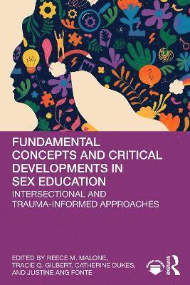 Cover for Fundamental Concepts and Critical Developments in Sex Education: Intersectional and Trauma-Informed Approaches (Paperback Book) (2025)