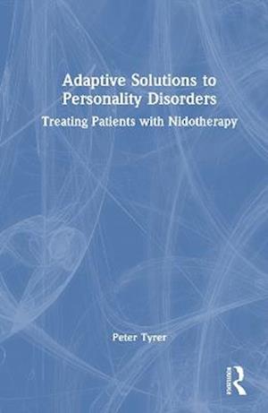 Cover for Peter Tyrer · Adaptive Solutions to Personality Disorders: Treating Patients with Nidotherapy (Hardcover Book) (2025)