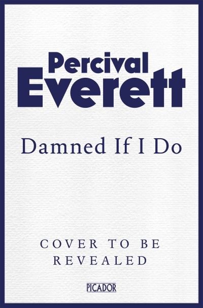 Cover for Percival Everett · Damned If I Do - Picador Collection (Taschenbuch) (2024)