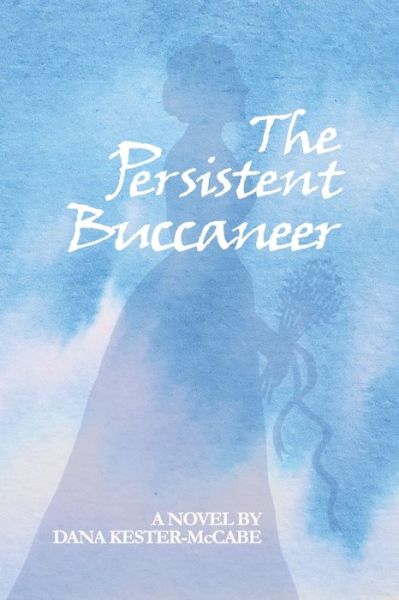 Cover for Dana Kester-McCabe · The Persistent Buccaneer (Paperback Book) (2020)