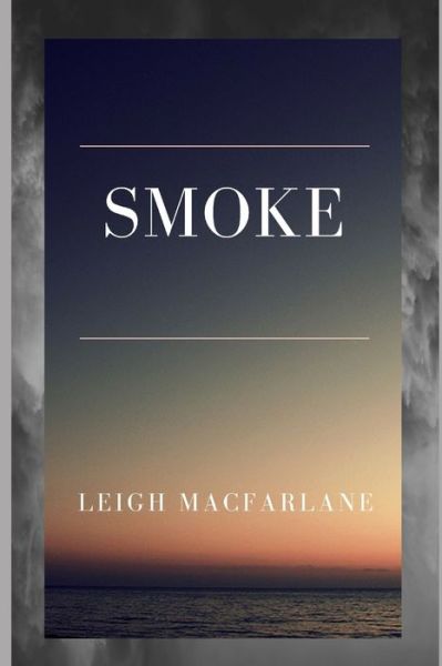 Cover for Leigh Macfarlane · Smoke (Paperback Book) (2019)