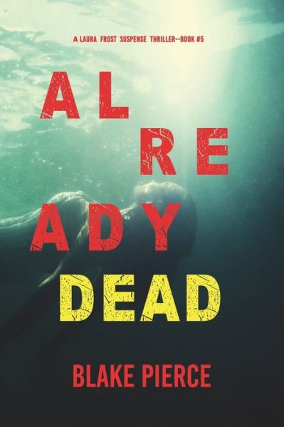 Cover for Blake Pierce · Already Dead (A Laura Frost FBI Suspense Thriller-Book 5) (Paperback Book) (2022)